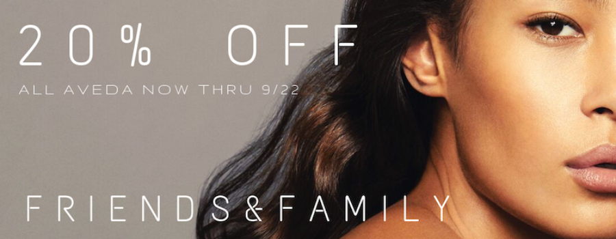 20% off AVEDA — Friends & Family